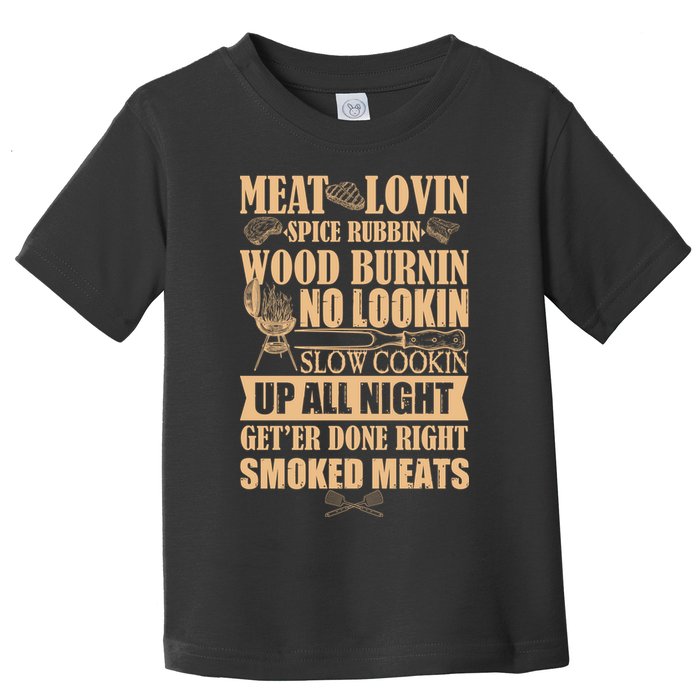 Meat Lovin Spice Rubbin Wood Burnin No Lookin Slow Cookin Smoked Meats Toddler T-Shirt