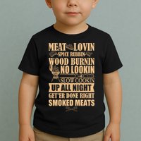 Meat Lovin Spice Rubbin Wood Burnin No Lookin Slow Cookin Smoked Meats Toddler T-Shirt