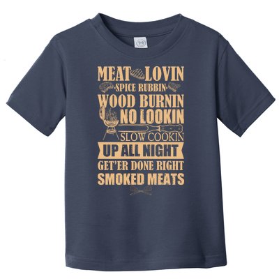 Meat Lovin Spice Rubbin Wood Burnin No Lookin Slow Cookin Smoked Meats Toddler T-Shirt