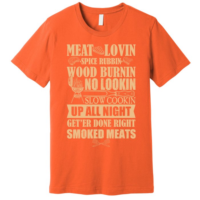 Meat Lovin Spice Rubbin Wood Burnin No Lookin Slow Cookin Smoked Meats Premium T-Shirt