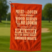 Meat Lovin Spice Rubbin Wood Burnin No Lookin Slow Cookin Smoked Meats Golf Towel