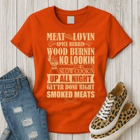 Meat Lovin Spice Rubbin Wood Burnin No Lookin Slow Cookin Smoked Meats Womens T-Shirt