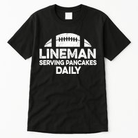 Mens Lineman Serving Pancakes Daily Football Offensive Lineman TShirt Tall T-Shirt