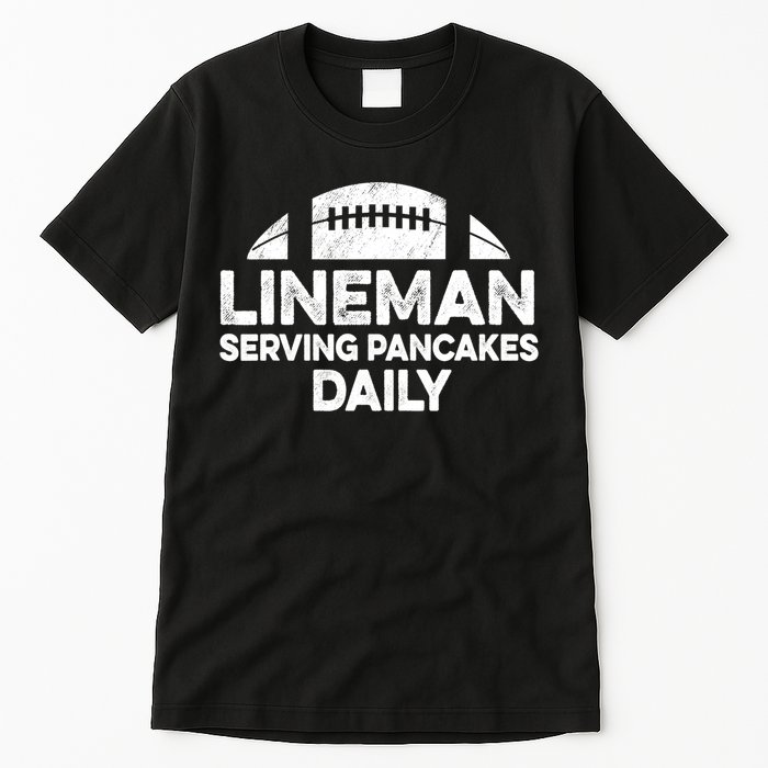 Mens Lineman Serving Pancakes Daily Football Offensive Lineman TShirt Tall T-Shirt