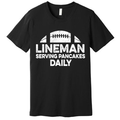 Mens Lineman Serving Pancakes Daily Football Offensive Lineman TShirt Premium T-Shirt