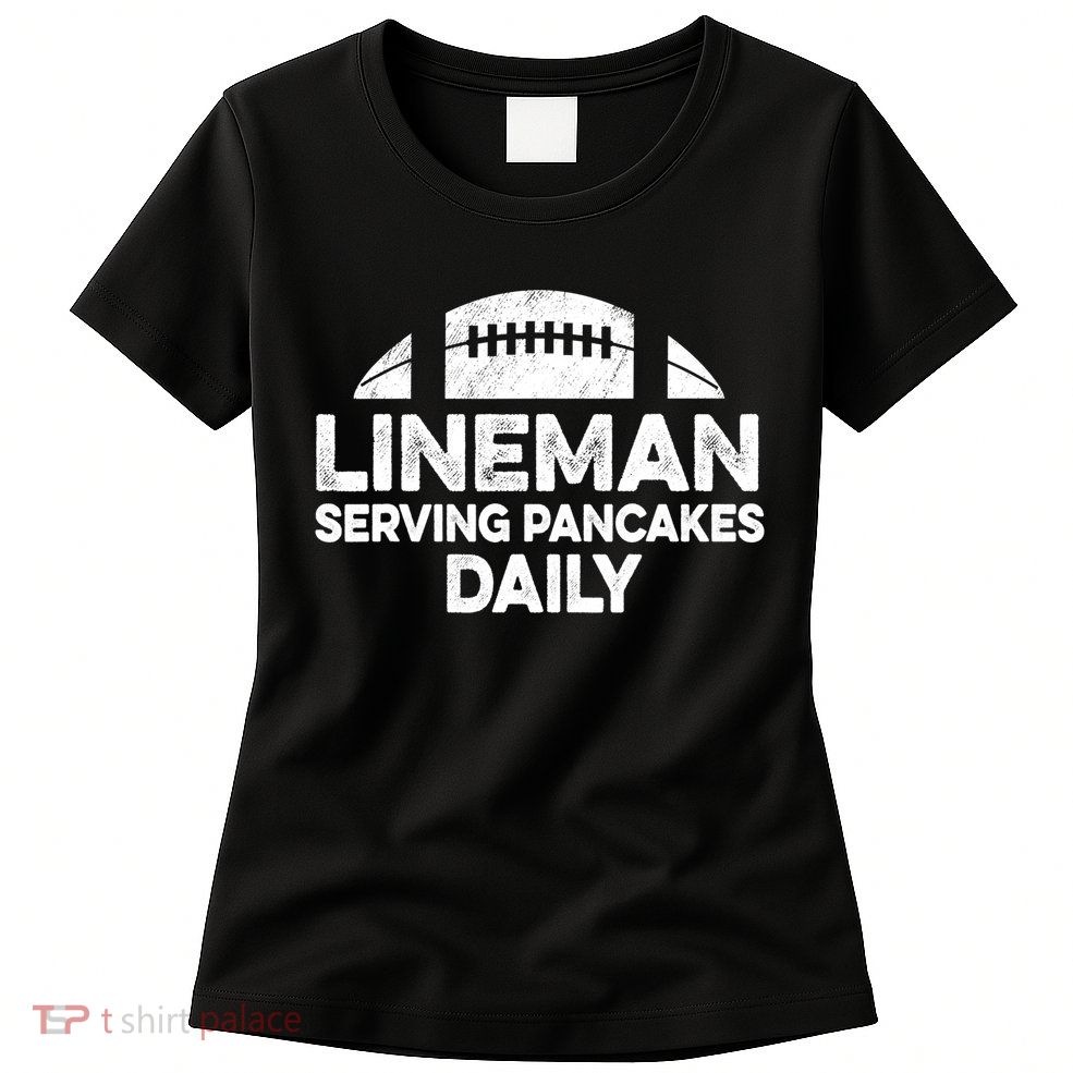 Mens Lineman Serving Pancakes Daily Football Offensive Lineman TShirt Womens T-Shirt