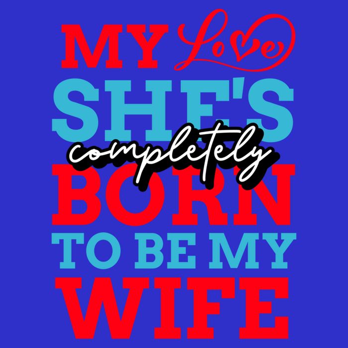 My Love She's Completely Born To Be My Wife Gift 16 in Basic Backpack