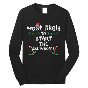 Most Likely Start Shenanigans Christmas Xmas Family Matching Long Sleeve Shirt