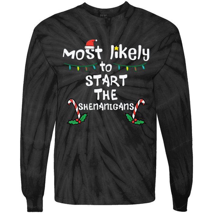 Most Likely Start Shenanigans Christmas Xmas Family Matching Tie-Dye Long Sleeve Shirt