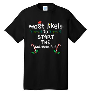 Most Likely Start Shenanigans Christmas Xmas Family Matching Tall T-Shirt