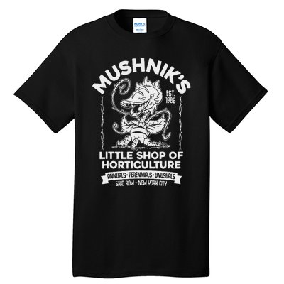 Mushniks Little Shop Of Horticulture Horror Tall T-Shirt