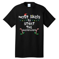 Most Likely Start Shenanigans Christmas Xmas Family Matching Tall T-Shirt