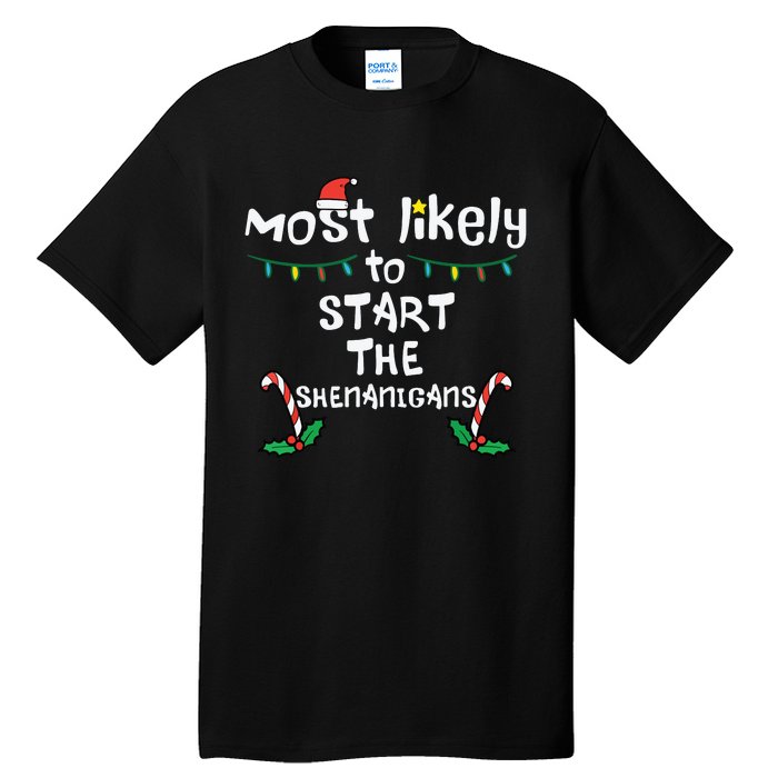 Most Likely Start Shenanigans Christmas Xmas Family Matching Tall T-Shirt