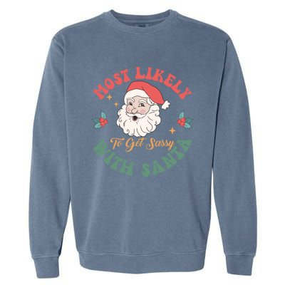 Most Likely To Get Sassy With Santa Christmas Matching Gift Garment-Dyed Sweatshirt