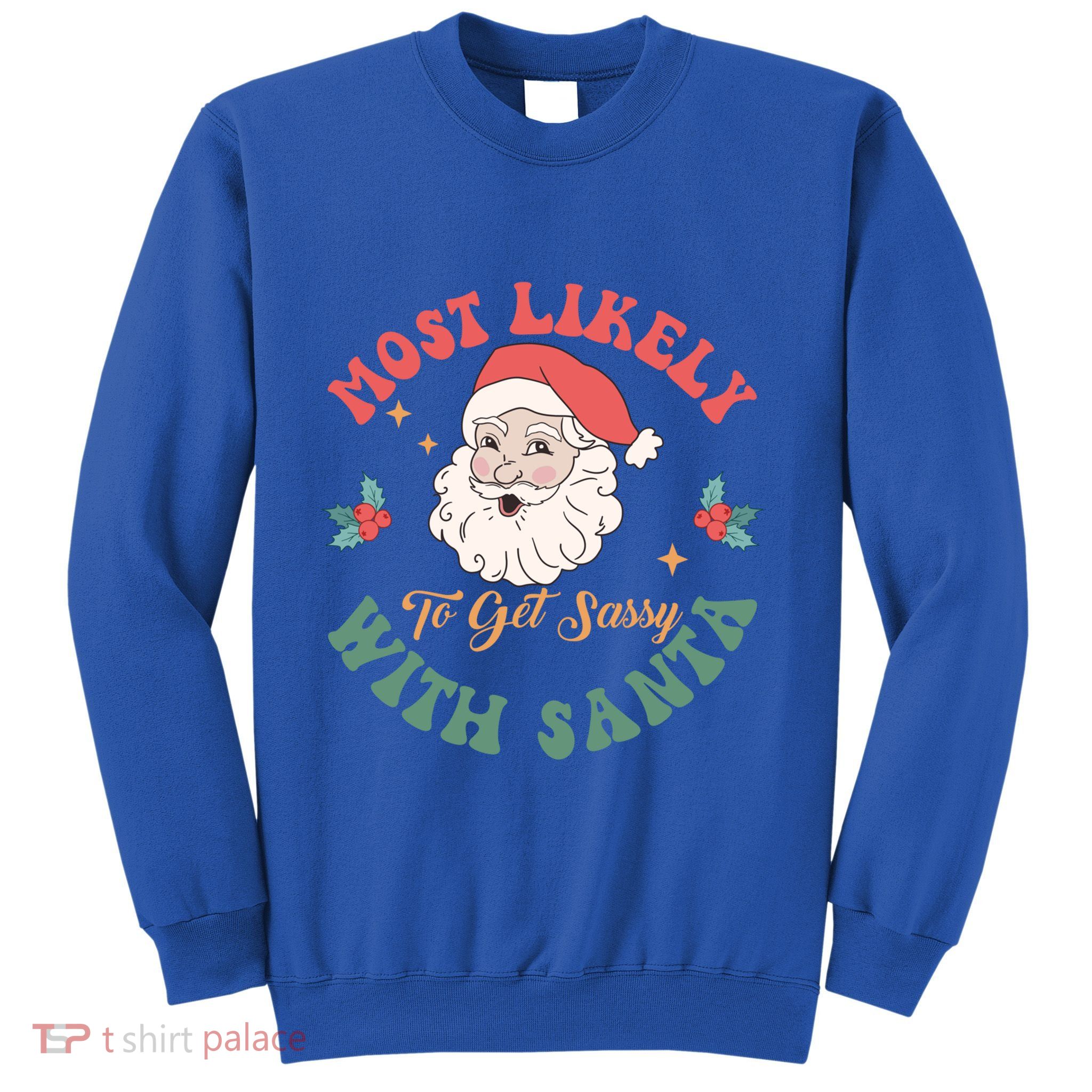 Most Likely To Get Sassy With Santa Christmas Matching Gift Sweatshirt
