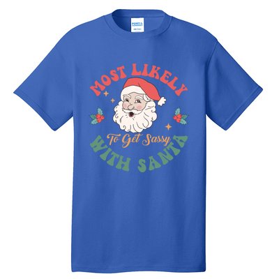 Most Likely To Get Sassy With Santa Christmas Matching Gift Tall T-Shirt