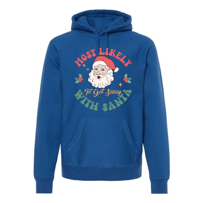 Most Likely To Get Sassy With Santa Christmas Matching Gift Premium Hoodie