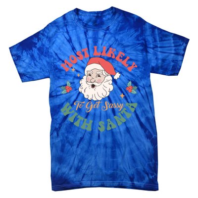 Most Likely To Get Sassy With Santa Christmas Matching Gift Tie-Dye T-Shirt