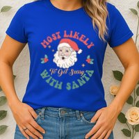 Most Likely To Get Sassy With Santa Christmas Matching Gift Womens T-Shirt
