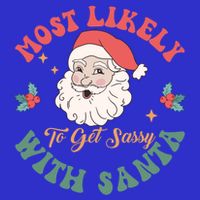 Most Likely To Get Sassy With Santa Christmas Matching Gift Womens T-Shirt