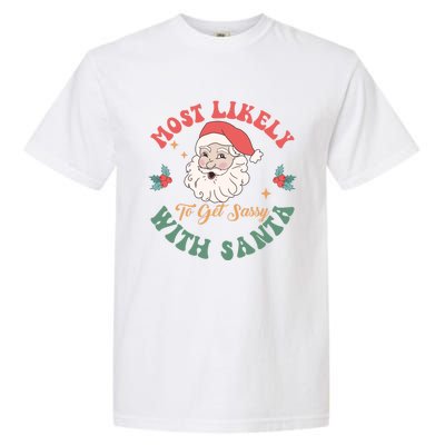 Most Likely To Get Sassy With Santa Christmas Matching Gift Garment-Dyed Heavyweight T-Shirt