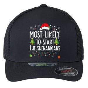 Most Likely To Start The Shenanigans Christmas Family Flexfit Unipanel Trucker Cap