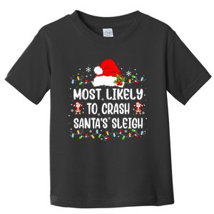 Most Likely To Crash SantaS Sleigh Funny Christmas Holiday Toddler T-Shirt