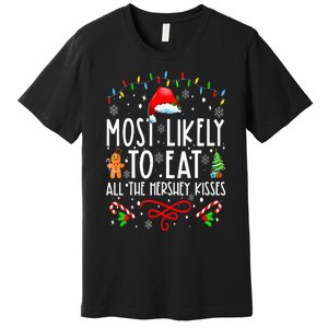 Most Likely To Eat All The Hershey Kisses Christmas Pajamas Premium T-Shirt