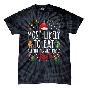 Most Likely To Eat All The Hershey Kisses Christmas Pajamas Tie-Dye T-Shirt