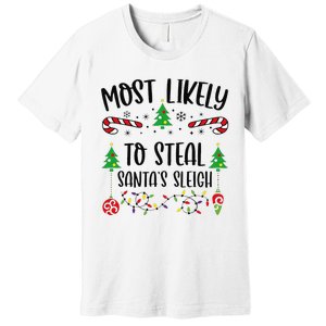 Most Likely To Steal SantaS Sleigh Funny Christmas Family Matching Cute Chris Premium T-Shirt