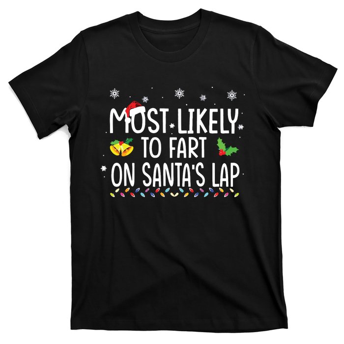 Most Likely To Fart On Santas Lap Family Christmas Holiday T-Shirt