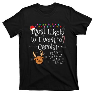 Most Likely To Twerk to Carols Fa La La La Funny Christmas  T-Shirt