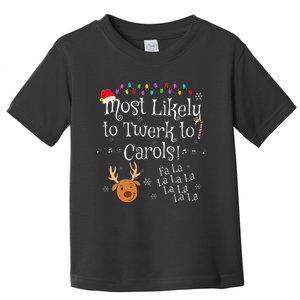 Most Likely To Twerk to Carols Fa La La La Funny Christmas  Toddler T-Shirt