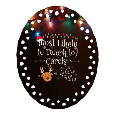 Most Likely To Twerk to Carols Fa La La La Funny Christmas  Ceramic Oval Ornament