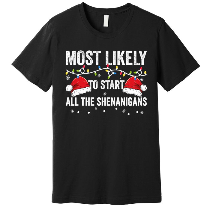 Most Likely To Start All The Shenanigans Family Matching Premium T-Shirt