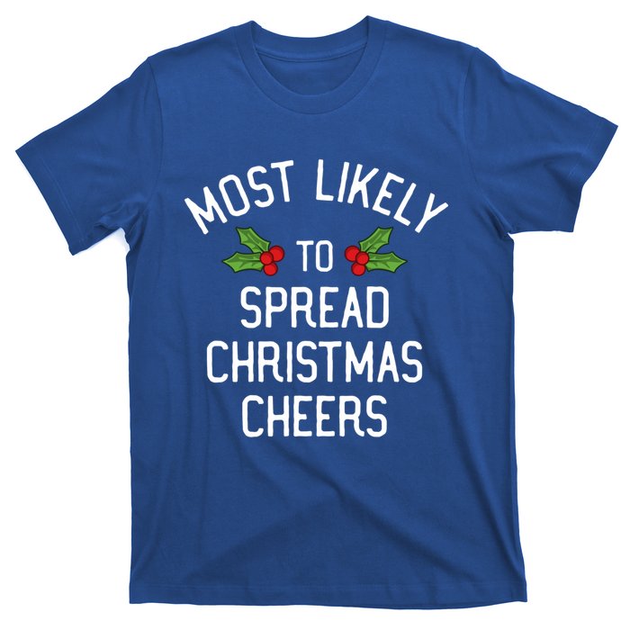 Most Likely To Christmas Spread Christmas Cheers Gift T-Shirt