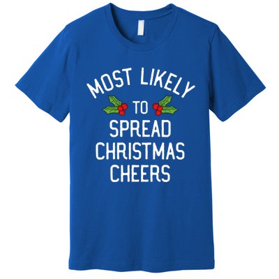 Most Likely To Christmas Spread Christmas Cheers Gift Premium T-Shirt