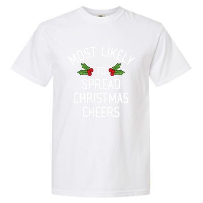 Most Likely To Christmas Spread Christmas Cheers Gift Garment-Dyed Heavyweight T-Shirt