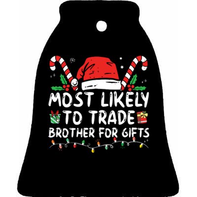 Most Likely To Trade Brother For Gifts Family Christmas Ceramic Bell Ornament