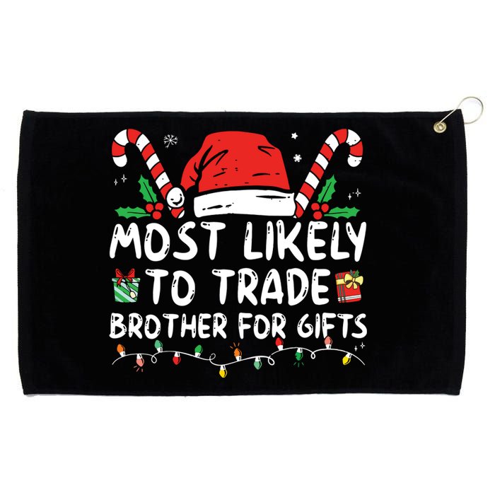 Most Likely To Trade Brother For Gifts Family Christmas Grommeted Golf Towel