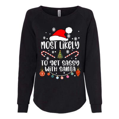 Most Likely To Get Sassy With Santa Christmas Tree Santa Gift Womens California Wash Sweatshirt