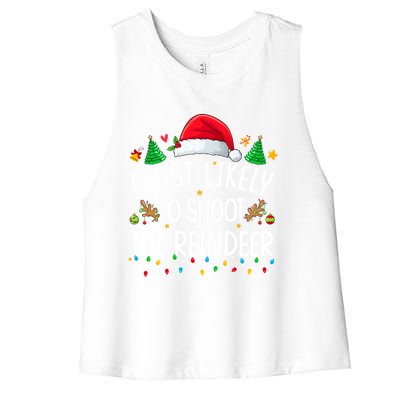 Most Likely To Shoot The Reindeer Santa Christmas Matching Cool Gift Women's Racerback Cropped Tank