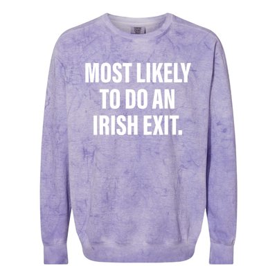 Most Likely To Do An Irish Exit Colorblast Crewneck Sweatshirt