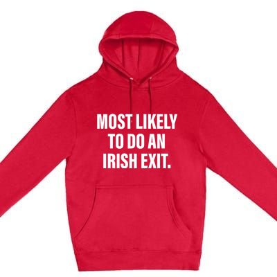 Most Likely To Do An Irish Exit Premium Pullover Hoodie