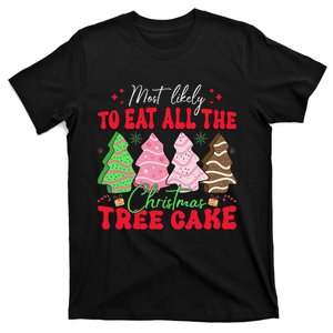 Most Likely To Eat All The Christmas Tree Cake Family Xmas T-Shirt