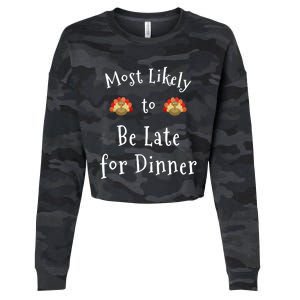 Most Likely To Be Late For Dinner Funny Thanksgiving Family Funny Gift Cropped Pullover Crew