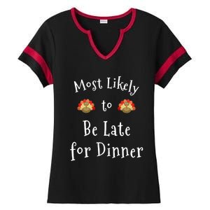 Most Likely To Be Late For Dinner Funny Thanksgiving Family Funny Gift Ladies Halftime Notch Neck Tee