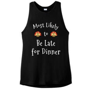 Most Likely To Be Late For Dinner Funny Thanksgiving Family Funny Gift Ladies PosiCharge Tri-Blend Wicking Tank