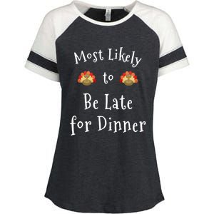 Most Likely To Be Late For Dinner Funny Thanksgiving Family Funny Gift Enza Ladies Jersey Colorblock Tee