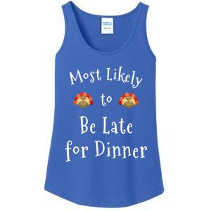 Most Likely To Be Late For Dinner Funny Thanksgiving Family Funny Gift Ladies Essential Tank